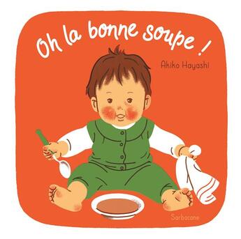 Couverture du livre « Oh la bonne soupe ! » de Akiko Hayashi aux éditions Sarbacane