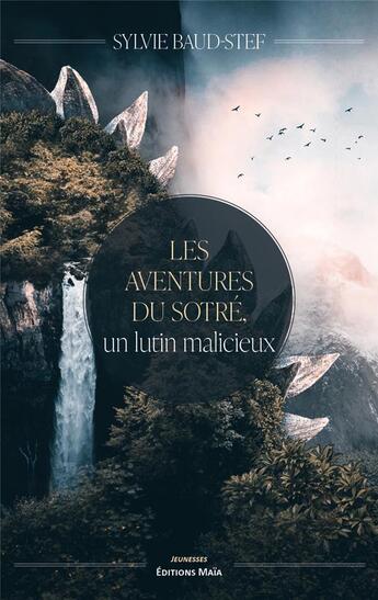 Couverture du livre « Les aventures du Sotré, un lutin malicieux » de Sylvie Baud-Stef aux éditions Editions Maia