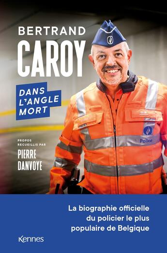 Couverture du livre « Dans l'angle mort : la biographie officielle du policier le plus populaire de Belgique » de Pierre Danvoye et Bertrand Caroy aux éditions Les 3 As