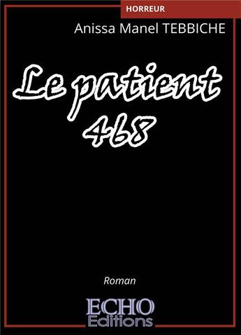 Couverture du livre « Le patient 468 » de Anissa Manel Tebbiche aux éditions Echo Editions