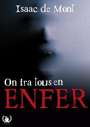 Couverture du livre « On ira tous en enfer » de Isaac De Mont aux éditions Art En Mots