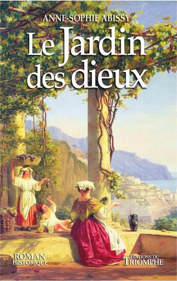 Couverture du livre « Le jardin des dieux » de Anne-Sophie Abissy aux éditions Triomphe