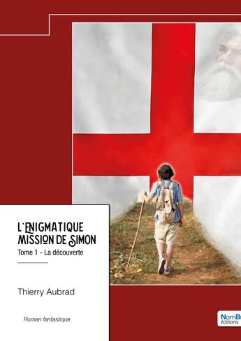 Couverture du livre « L'énigmatique mission de Simon Tome 1 : La découverte » de Thierry Aubrad aux éditions Nombre 7