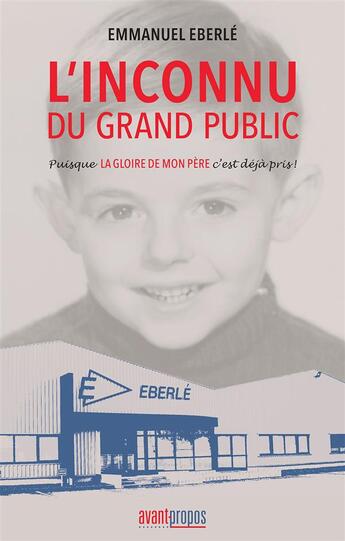 Couverture du livre « L'inconnu du grand public » de Emmanuel Eberle aux éditions Avant-propos