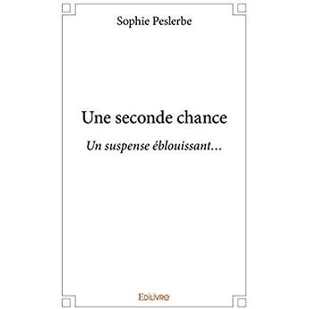 Couverture du livre « Une seconde chance - un suspense eblouissant » de Sophie Peslerbe aux éditions Edilivre