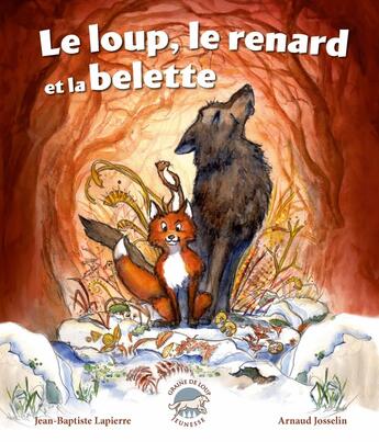 Couverture du livre « Le loup, le renard et la belette » de Lapierre Jean-Baptiste et Josselin Arnaud aux éditions Graine De Loup