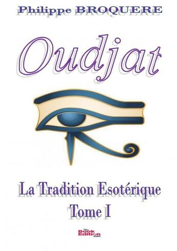 Couverture du livre « Oudjat - La Tradition » de Broquère Philippe aux éditions Thebookedition.com