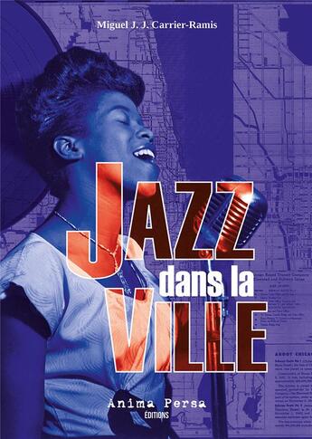 Couverture du livre « Jazz dans la ville : Un fragment de la vie de Mick Werbrowski (Chicago 1924-Miami 1999) » de Miguel J. J. Carrier Ramis aux éditions Anima Persa