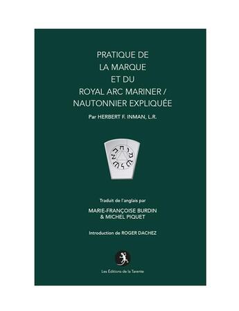 Couverture du livre « Pratique de La Marque et du Royal Arc Mariner / Nautonier expliquée » de Herbert F. Inman aux éditions La Tarente