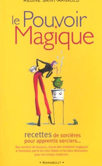 Couverture du livre « Le Pouvoir Magique » de Regine Saint Arnault aux éditions Marabout