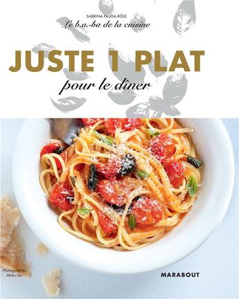 Couverture du livre « Le b.a-ba de la cuisine ; juste 1 plat pour le dîner » de Akiko Ida et Sabrina Fauda-Role aux éditions Marabout