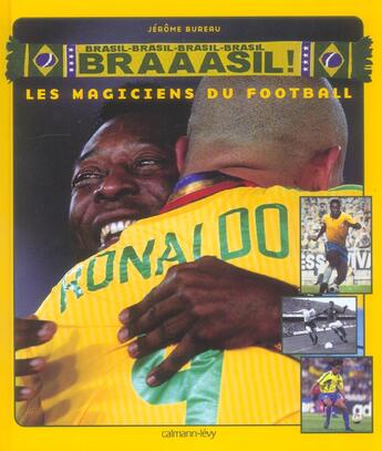 Couverture du livre « Braaasil ! Les Magiciens Du Football » de Jerome Bureau aux éditions Calmann-levy