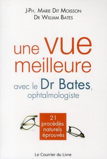 Couverture du livre « Une vue meilleure avec le Dr Bates » de Moisson aux éditions Courrier Du Livre