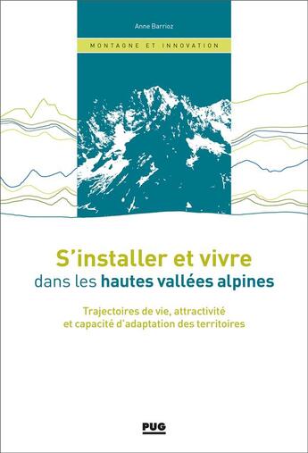 Couverture du livre « S'installer et vivre dans les hautes vallées alpines : trajectoires de vie, attractivité et capacité d'adaptation des territoires » de Anne Barrioz aux éditions Pu De Grenoble