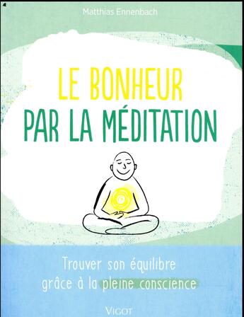 Couverture du livre « Le bonheur par la méditation » de Matthias Ennenbach aux éditions Vigot