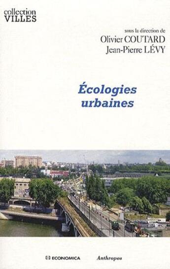 Couverture du livre « Écologies urbaines » de Olivier Coutard et Jean-Pierre Levy aux éditions Economica