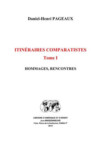 Couverture du livre « Itinéraires comparatistes t.1 ; hommages, rencontres » de Daniel-Henri Pageaux aux éditions Jean Maisonneuve