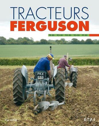 Couverture du livre « Tracteur Ferguson ; te20 to20 to30 to35 ff30 » de Pat Ware aux éditions Etai