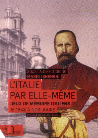 Couverture du livre « L'Italie par elle même ; lieux de mémoire italiens, de 1848 à nos jours » de Mario Isnenghi aux éditions Rue D'ulm