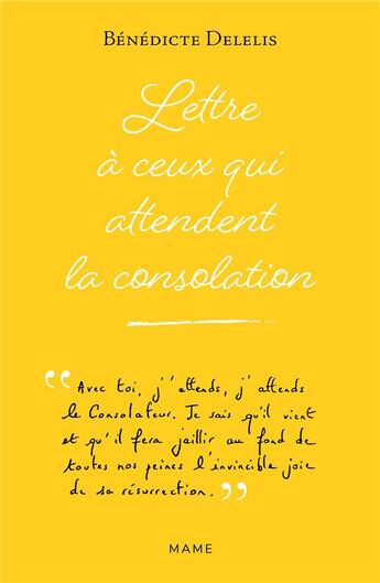 Couverture du livre « Lettre à ceux qui attendent la consolation » de Benedicte Delelis aux éditions Mame