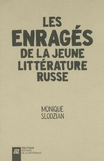 Couverture du livre « Les enragés de la jeune littérature russe » de Monique Slodzian aux éditions La Difference