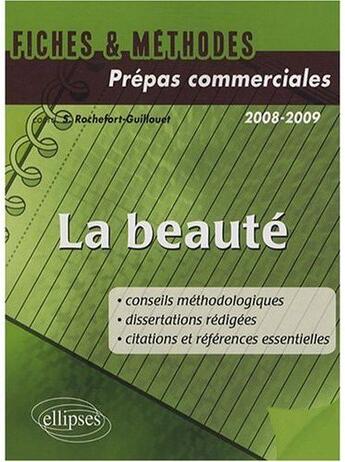 Couverture du livre « Fiches et methode - beaute (conseils methodologiques, dissertations corrigees, citations et referenc » de Rochefort-Guillouet aux éditions Ellipses