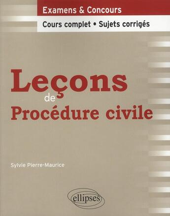 Couverture du livre « Leçons de procédure civile ; cours complet, sujets corrigés » de Sylvie Pierre-Maurice aux éditions Ellipses