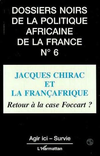 Couverture du livre « Jacques Chirac et la Françafrique : Retour à la case Foccart ? » de  aux éditions L'harmattan