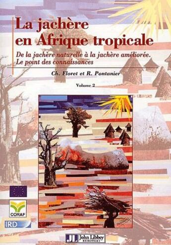 Couverture du livre « La jacherè en Afrique tropicale Tome 2 ; de la jachère naturelle à la jachère améliorée ; le point des connaissances (Tome 2) » de C Floret et R Pontannier aux éditions John Libbey