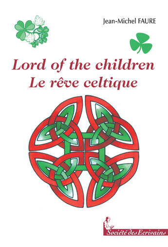 Couverture du livre « Lord of the children ; le rêve celtique » de Jean-Michel Faure aux éditions Societe Des Ecrivains