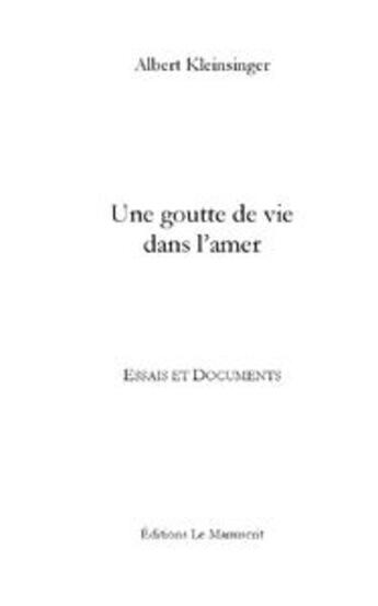 Couverture du livre « Une goutte de vie dans l'amer » de Kleinsinger Albert aux éditions Le Manuscrit