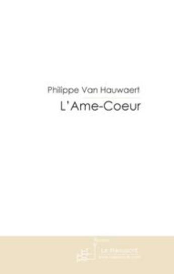 Couverture du livre « L'ame-coeur » de Van Hauwaert P. aux éditions Le Manuscrit