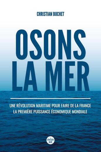 Couverture du livre « Osons la mer » de Christian Buchet aux éditions Cherche Midi