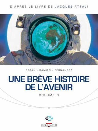 Couverture du livre « Une brève histoire de l'avenir Tome 3 » de Damien et Jean-Pierre Pecau aux éditions Delcourt