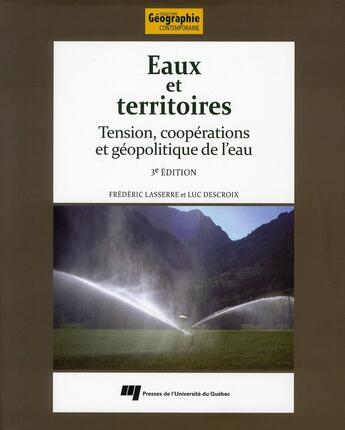 Couverture du livre « Eaux et territoires ; tensions, coopérations et géopolitique de l'eau (3e édition) » de Frederic Lasserre et Luc Descroix aux éditions Pu De Quebec