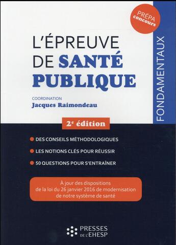 Couverture du livre « L epreuve de sante publique - des conseils methodologiques. les notions cles pour reussir. 50 questi » de Raimondeau Jacques aux éditions Ehesp