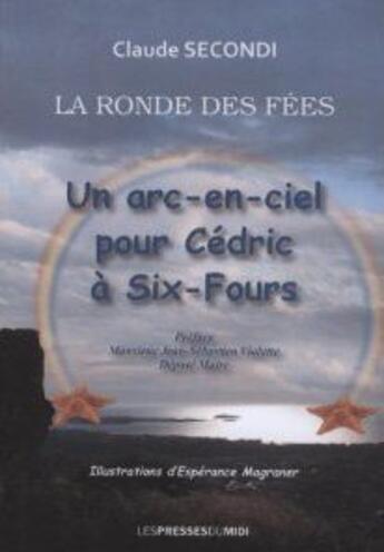 Couverture du livre « Un arc-en-ciel pour Cédric à Six-Fours » de Claude Secondi aux éditions Presses Du Midi