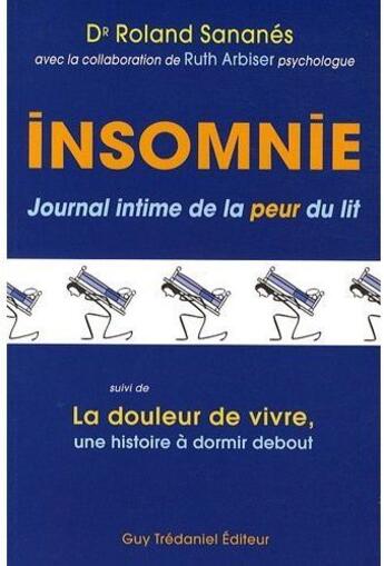 Couverture du livre « Insomnie, journal intime de la peur du lit ; la douleur de vivre, une histoire à dormir debout » de Roland Sananes et Ruth Arbiser aux éditions Guy Trédaniel