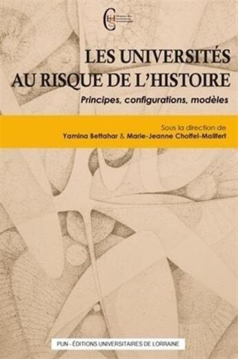 Couverture du livre « Les universités au risque de l'histoire ; principes, configurations, modèles » de  aux éditions Pu De Nancy