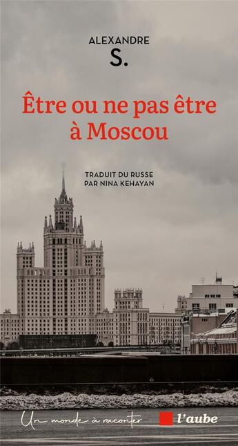 Couverture du livre « Être ou ne pas être à Moscou » de Alexandre S. aux éditions Editions De L'aube