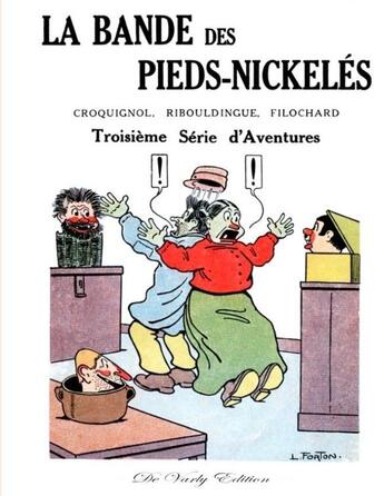 Couverture du livre « La bande des Pieds-Nickelés ; troisième série d'aventures » de Louis Forton et Yves Michon aux éditions De Varly