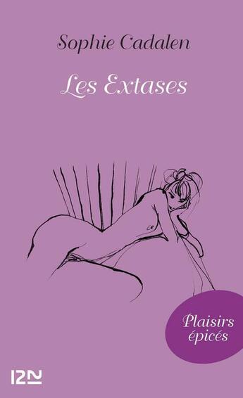 Couverture du livre « Les extases » de Sophie Cadalen aux éditions 12-21