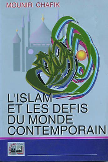 Couverture du livre « Islam et les defis du monde contemporain (l') » de Mounir Chafik aux éditions Albouraq