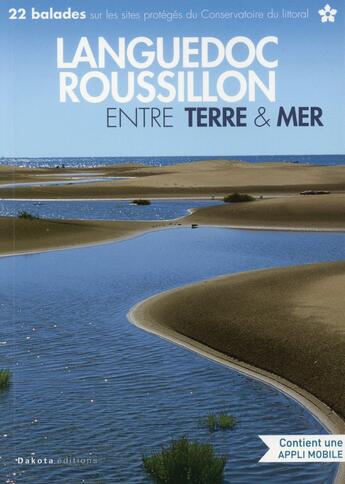 Couverture du livre « Le Languedoc-Roussillon entre terre et mer » de  aux éditions Dakota