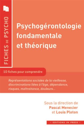 Couverture du livre « Psychogérontologie fondamentale et théorique » de Louis Ploton et Pascal Menecier aux éditions In Press