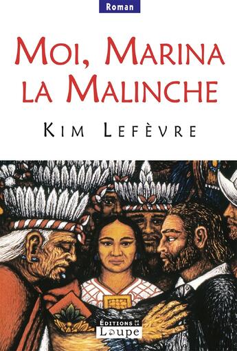 Couverture du livre « Moi, Marina la malinche » de Kim Lefevre aux éditions Editions De La Loupe