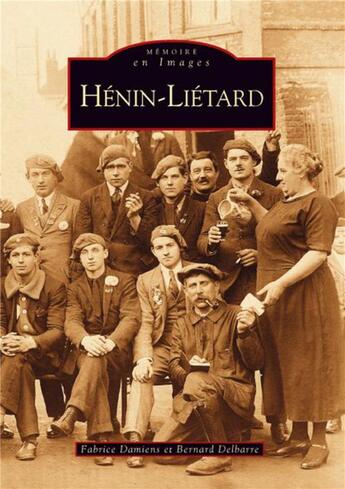 Couverture du livre « Hénin-Liétard » de Fabrice Damiens et Bernard Delbarre aux éditions Editions Sutton