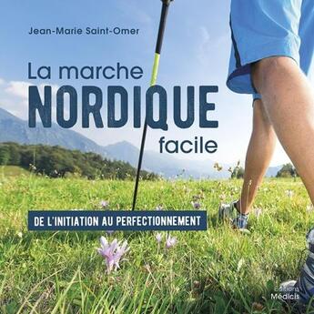 Couverture du livre « La marche nordique facile » de Jean-Marie De Saint Omer aux éditions Medicis