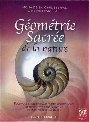 Couverture du livre « Géométrie sacrée de la nature ; coffret ; pour vous connecter aux formes géométriques omniprésentes dans la nature et recevoir leurs messages ; cartes oracles » de Mona De Sa et Cyril Steffan et Herve Franceschi aux éditions Vega