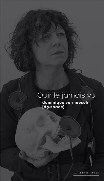 Couverture du livre « Dominique vermeesch, ouir le jamais vu - collection 